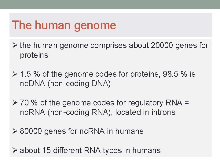 The human genome Ø the human genome comprises about 20000 genes for proteins Ø