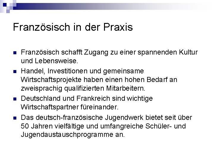 Französisch in der Praxis n n Französisch schafft Zugang zu einer spannenden Kultur und