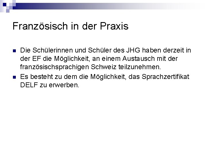 Französisch in der Praxis n n Die Schülerinnen und Schüler des JHG haben derzeit