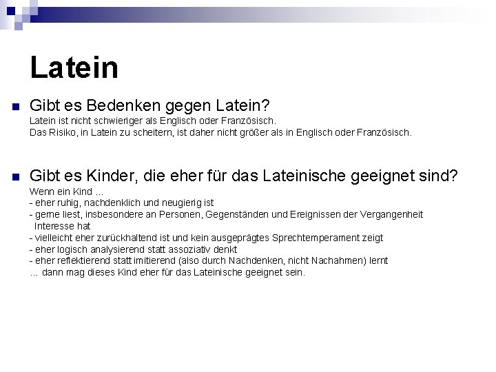 Latein n Gibt es Bedenken gegen Latein? Latein ist nicht schwieriger als Englisch oder