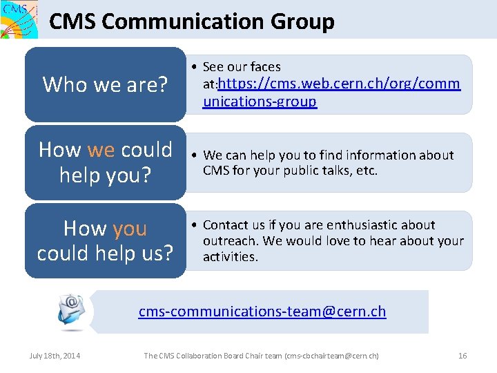 CMS Communication Group Who we are? • See our faces at: https: //cms. web.