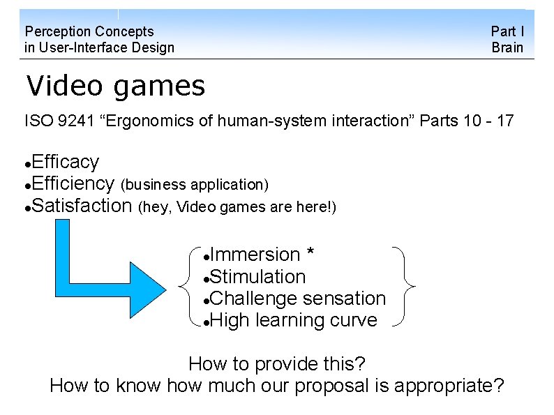 Perception Concepts in User-Interface Design Part I Brain Video games ISO 9241 “Ergonomics of