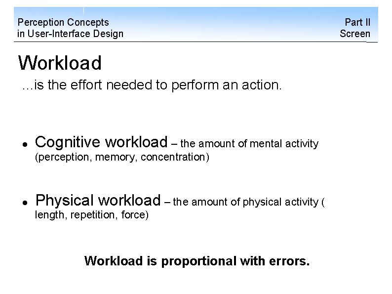 Perception Concepts in User-Interface Design Workload. . . is the effort needed to perform