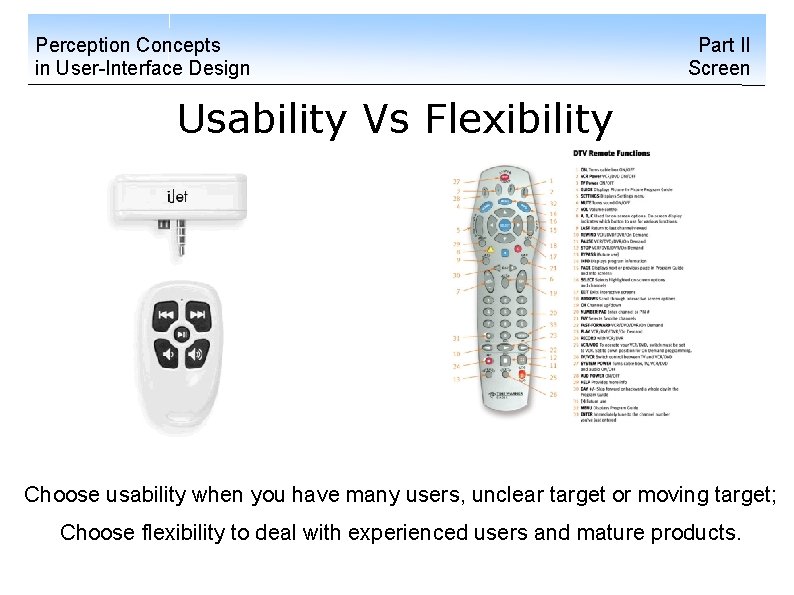 Perception Concepts in User-Interface Design Part II Screen Usability Vs Flexibility Choose usability when