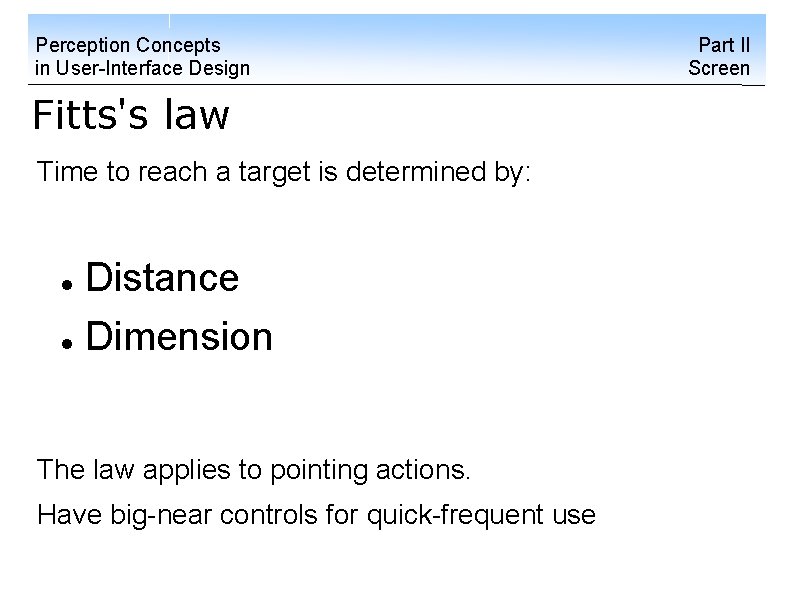 Perception Concepts in User-Interface Design Fitts's law Time to reach a target is determined