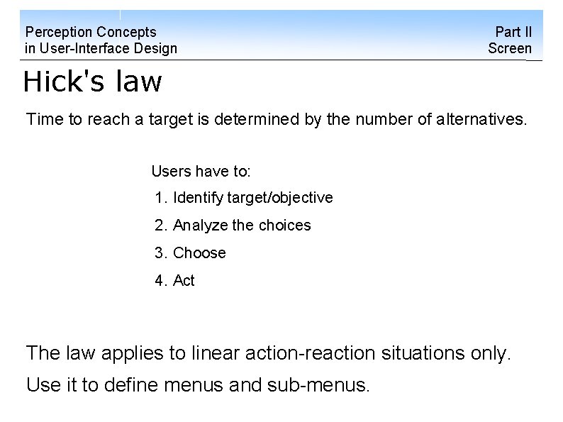 Perception Concepts in User-Interface Design Part II Screen Hick's law Time to reach a