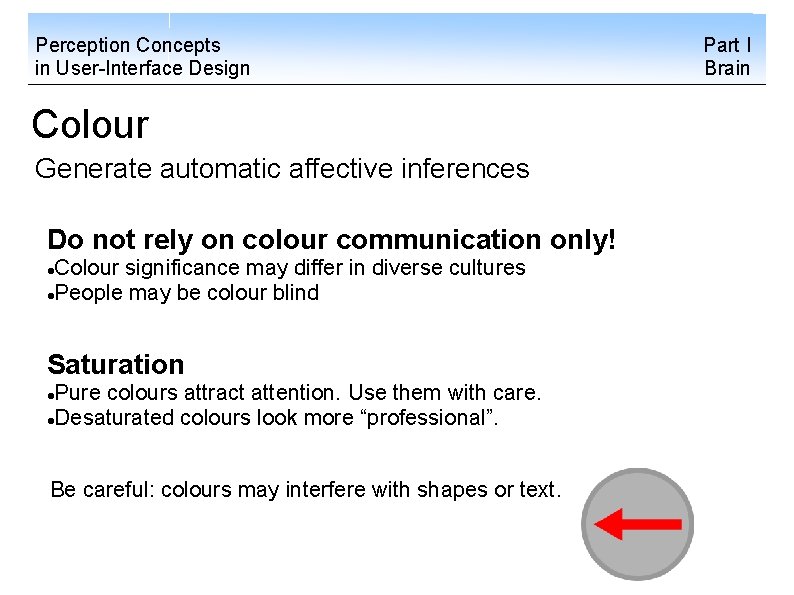 Perception Concepts in User-Interface Design Colour Generate automatic affective inferences Do not rely on