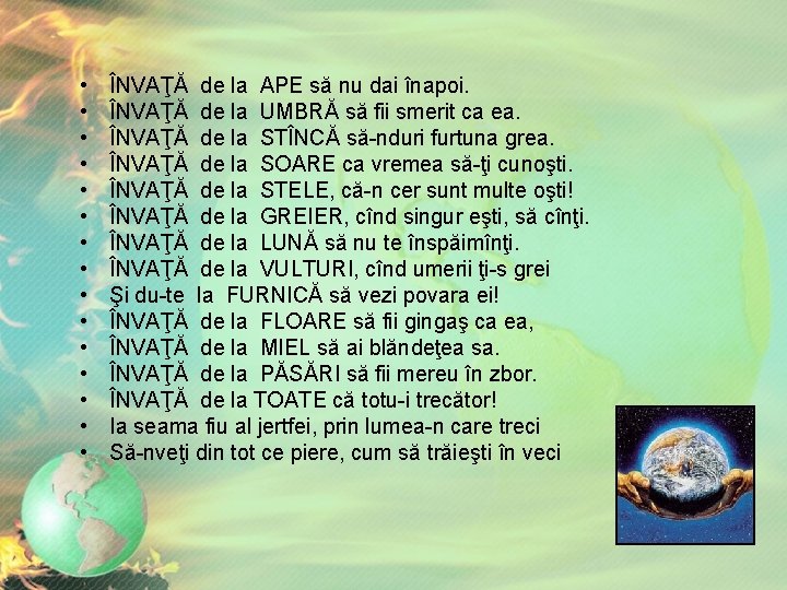 • • • • ÎNVAŢĂ de la APE să nu dai înapoi. ÎNVAŢĂ • • • • ÎNVAŢĂ de la APE să nu dai înapoi. ÎNVAŢĂ