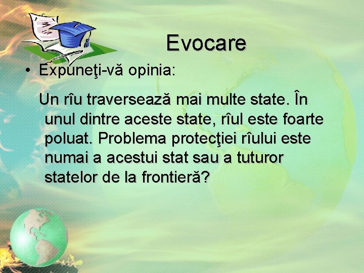 Evocare • Expuneţi-vă opinia: Un rîu traversează mai multe state. În unul dintre aceste Evocare • Expuneţi-vă opinia: Un rîu traversează mai multe state. În unul dintre aceste