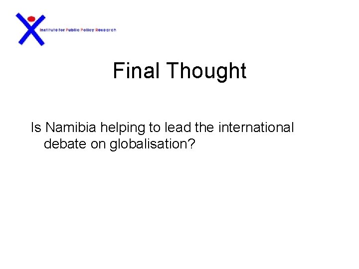 Final Thought Is Namibia helping to lead the international debate on globalisation? 