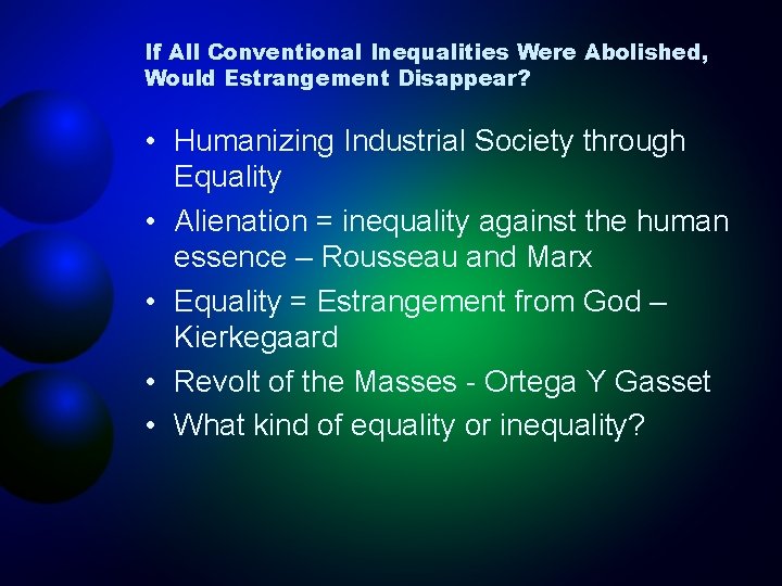 If All Conventional Inequalities Were Abolished, Would Estrangement Disappear? • Humanizing Industrial Society through