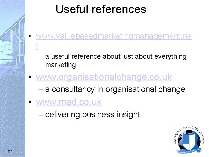 Useful references • www. valuebasedmarketingmanagement. ne t – a useful reference about just about