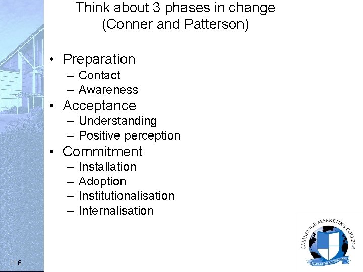 Think about 3 phases in change (Conner and Patterson) • Preparation – Contact –