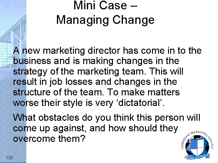 Mini Case – Managing Change A new marketing director has come in to the