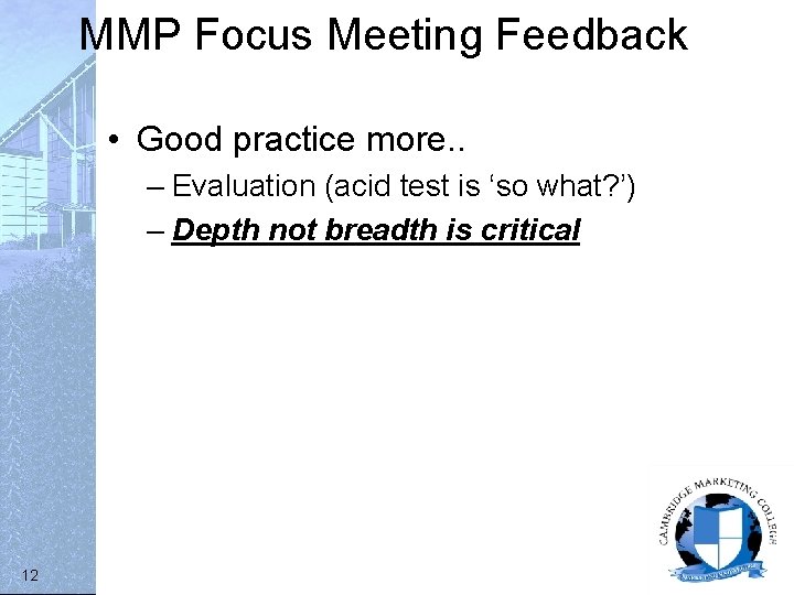 MMP Focus Meeting Feedback • Good practice more. . – Evaluation (acid test is