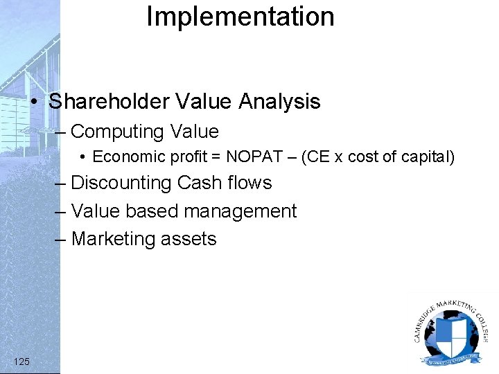 Implementation • Shareholder Value Analysis – Computing Value • Economic profit = NOPAT –