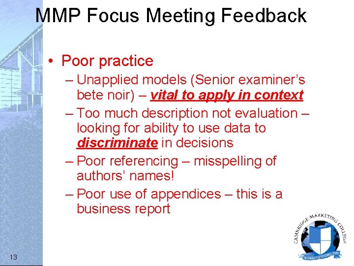 MMP Focus Meeting Feedback • Poor practice – Unapplied models (Senior examiner’s bete noir)