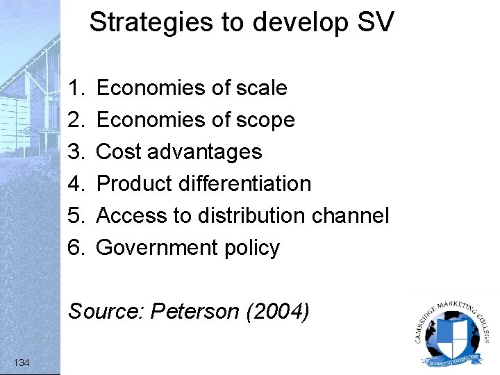 Strategies to develop SV 1. 2. 3. 4. 5. 6. Economies of scale Economies