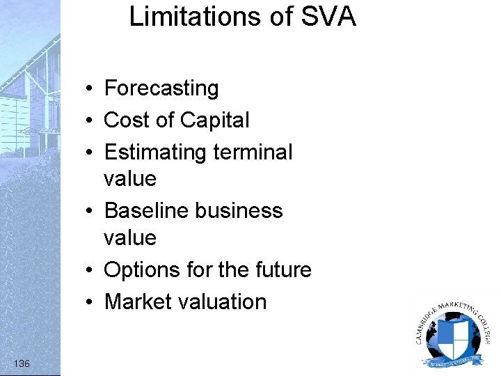 Limitations of SVA • Forecasting • Cost of Capital • Estimating terminal value •