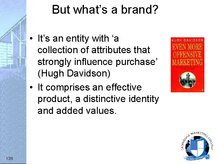 But what’s a brand? • It’s an entity with ‘a collection of attributes that