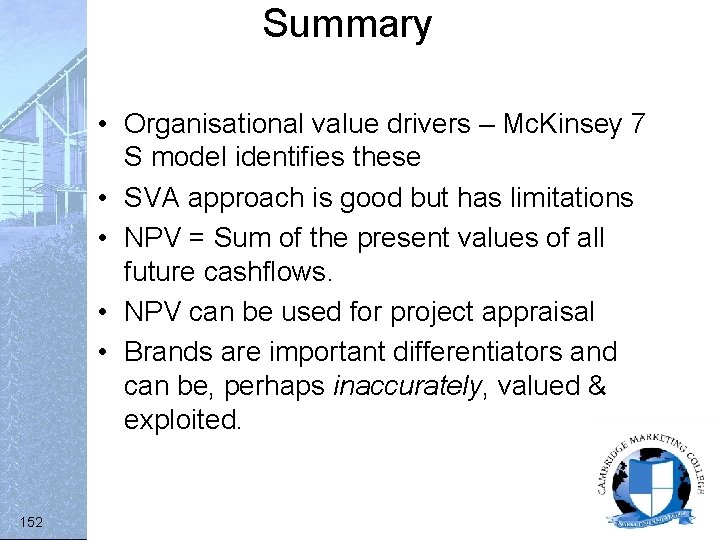 Summary • Organisational value drivers – Mc. Kinsey 7 S model identifies these •