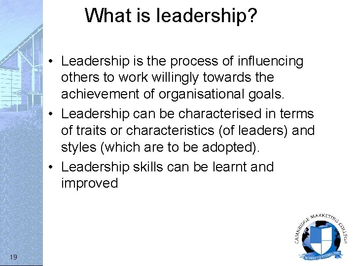 What is leadership? • Leadership is the process of influencing others to work willingly