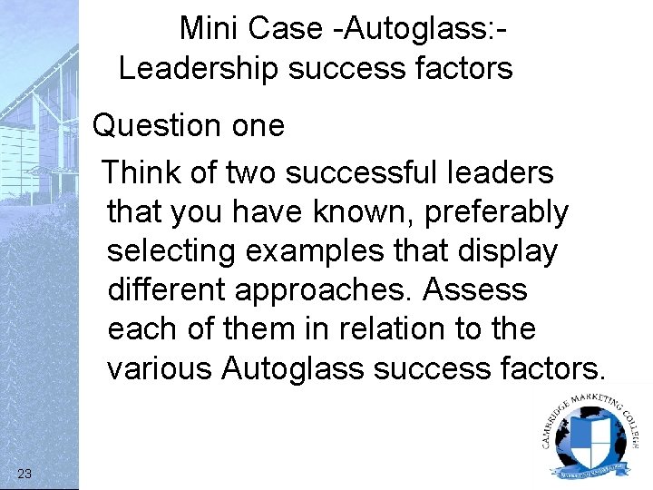 Mini Case -Autoglass: Leadership success factors Question one Think of two successful leaders that