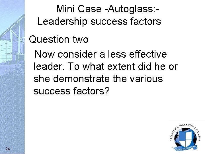 Mini Case -Autoglass: Leadership success factors Question two Now consider a less effective leader.