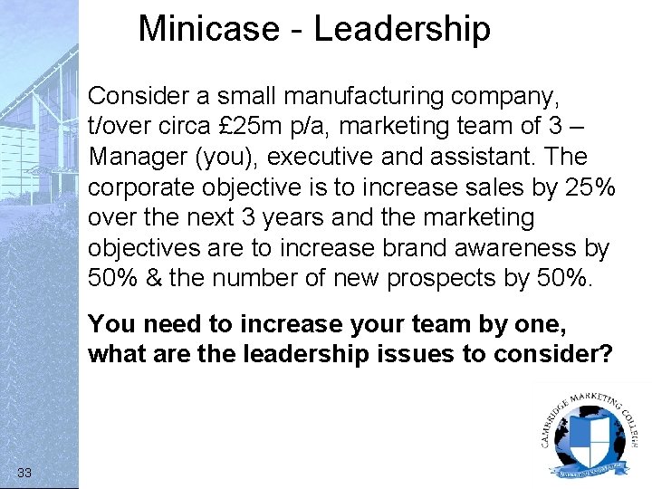 Minicase - Leadership Consider a small manufacturing company, t/over circa £ 25 m p/a,