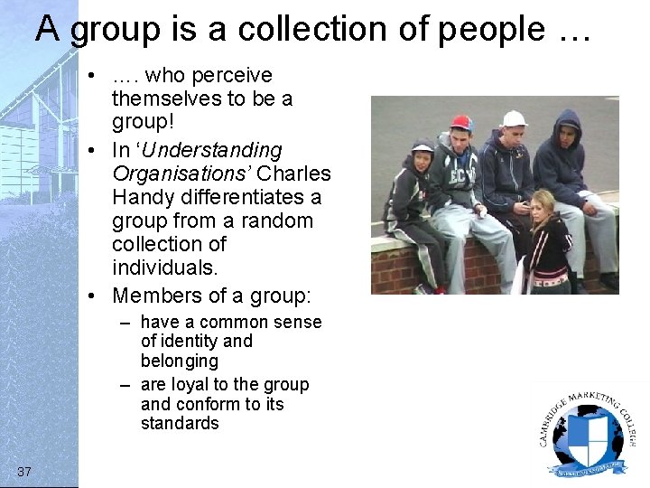 A group is a collection of people … • …. who perceive themselves to