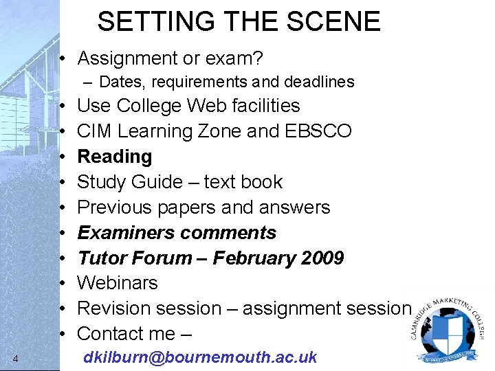 SETTING THE SCENE • Assignment or exam? – Dates, requirements and deadlines • •