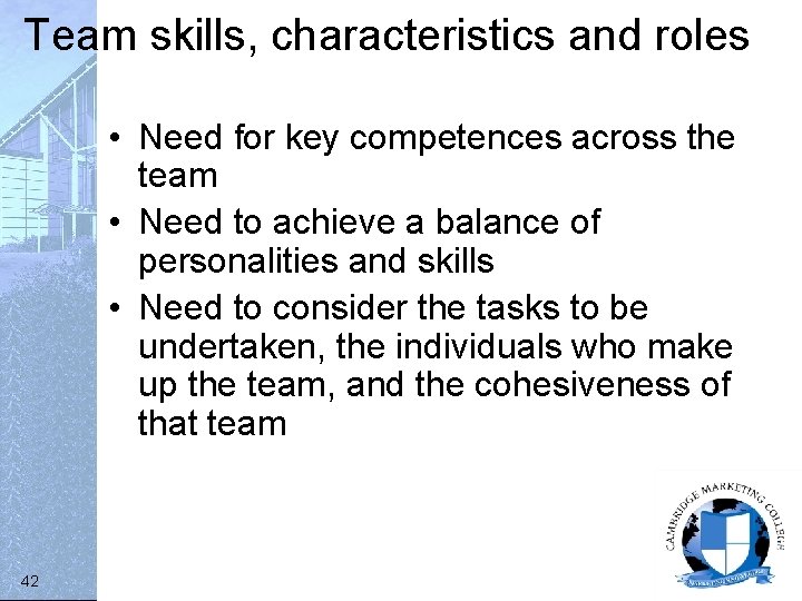 Team skills, characteristics and roles • Need for key competences across the team •