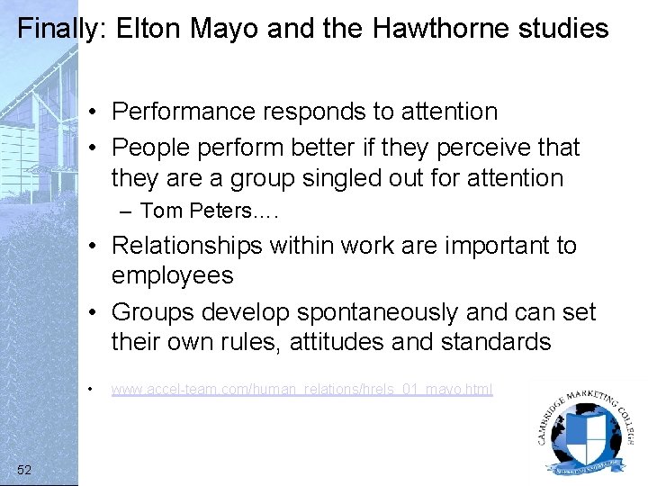 Finally: Elton Mayo and the Hawthorne studies • Performance responds to attention • People