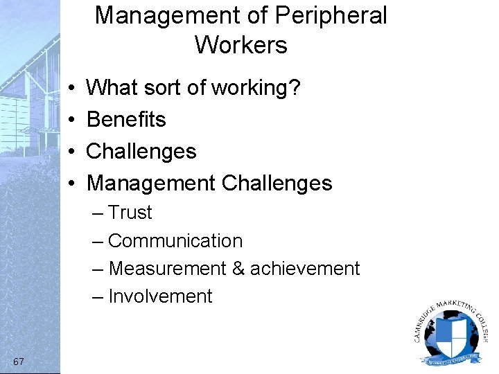 Management of Peripheral Workers • • What sort of working? Benefits Challenges Management Challenges