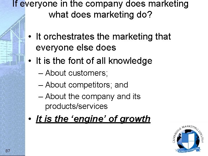 If everyone in the company does marketing what does marketing do? • It orchestrates