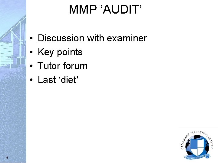 MMP ‘AUDIT’ • • 9 Discussion with examiner Key points Tutor forum Last ‘diet’