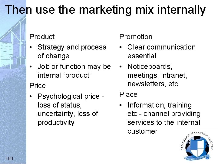 Then use the marketing mix internally Product • Strategy and process of change •