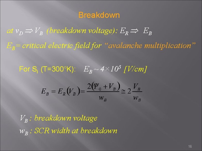 Breakdown at v. D VB (breakdown voltage): ER EB EB= critical electric field for