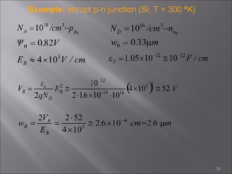 Example: abrupt p-n junction (Si, T = 300 ºK) 18 