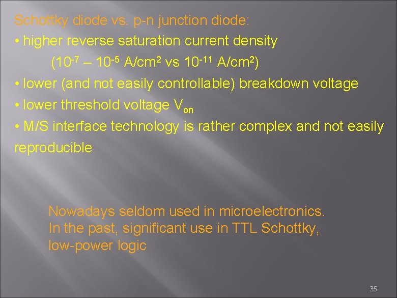 Schottky diode vs. p-n junction diode: • higher reverse saturation current density (10 -7
