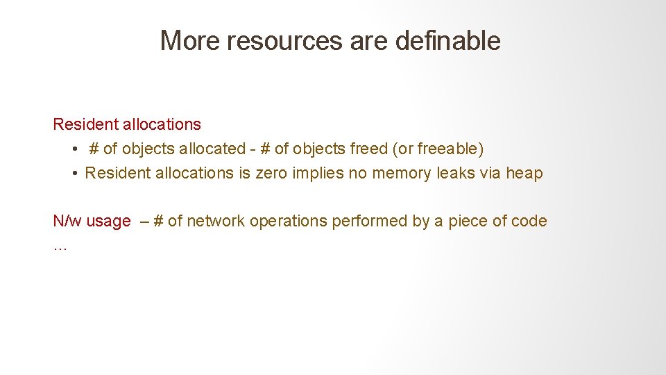 More resources are definable Resident allocations • # of objects allocated - # of