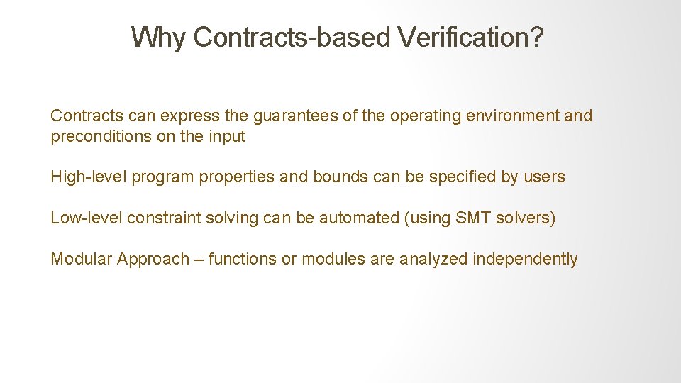 Why Contracts-based Verification? Contracts can express the guarantees of the operating environment and preconditions