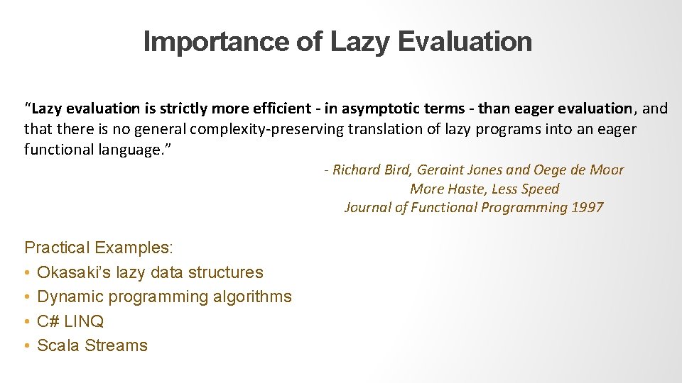 Importance of Lazy Evaluation “Lazy evaluation is strictly more efficient - in asymptotic terms