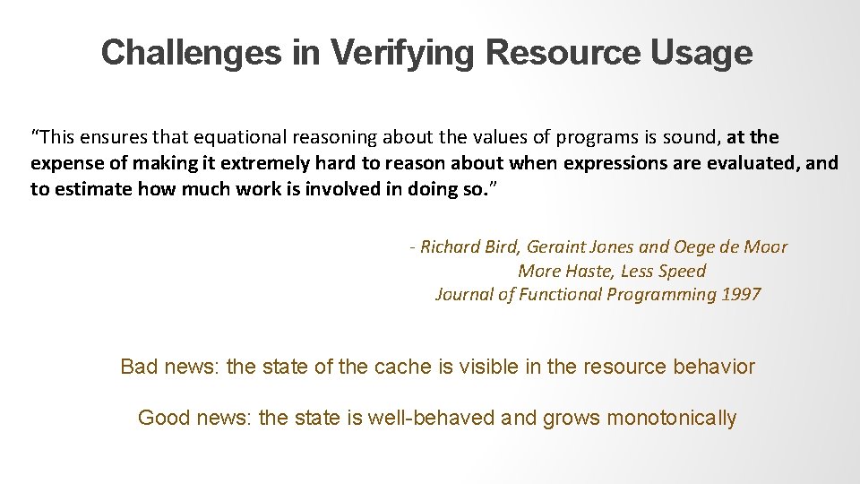 Challenges in Verifying Resource Usage “This ensures that equational reasoning about the values of