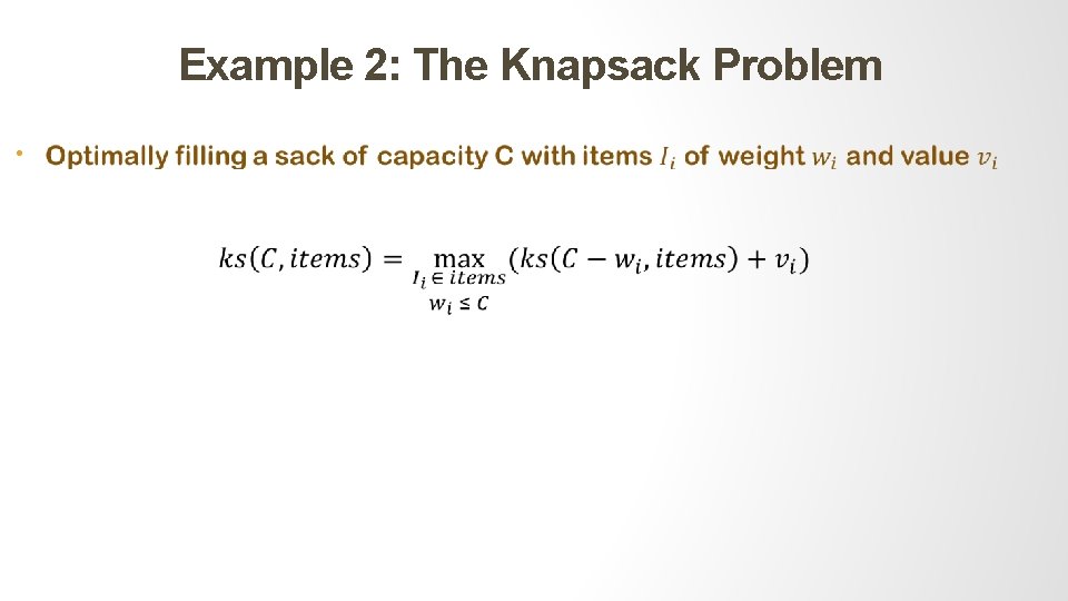 Example 2: The Knapsack Problem • 