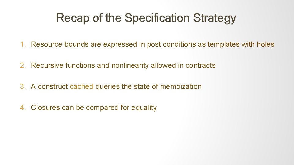 Recap of the Specification Strategy 1. Resource bounds are expressed in post conditions as