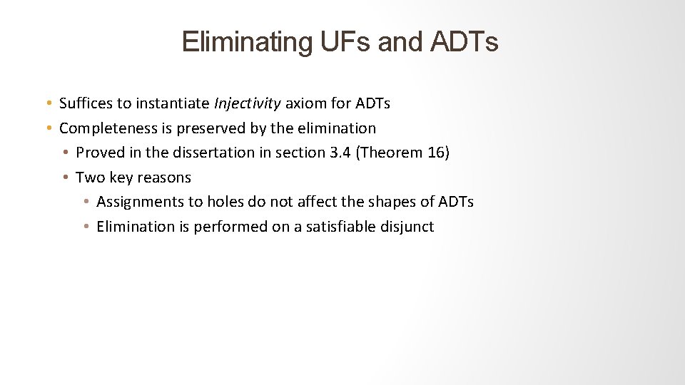 Eliminating UFs and ADTs • Suffices to instantiate Injectivity axiom for ADTs • Completeness