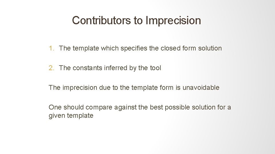 Contributors to Imprecision 1. The template which specifies the closed form solution 2. The