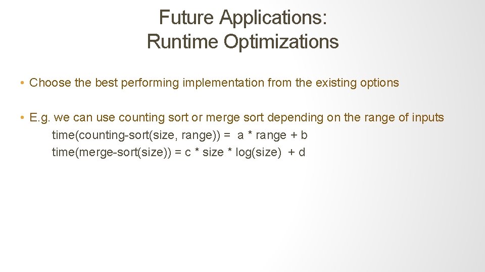 Future Applications: Runtime Optimizations • Choose the best performing implementation from the existing options