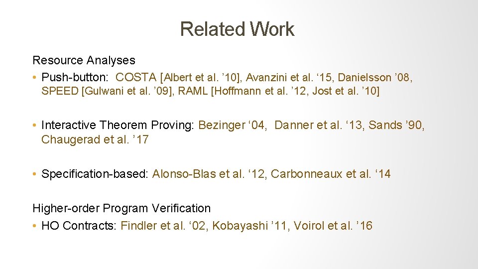 Related Work Resource Analyses • Push-button: COSTA [Albert et al. ’ 10], Avanzini et